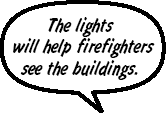 The lights will help firefighters see the buildings.