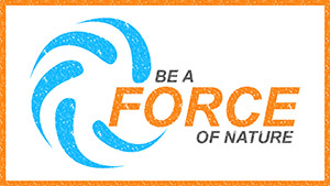 Be A Force of Nature