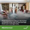 A living room being flooded with water. Flood insurance is a drop in the bucket compared to the cost of flood damage. Check your coverage today. #BeInformed