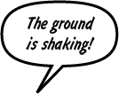 BLAZE: The ground is shaking!