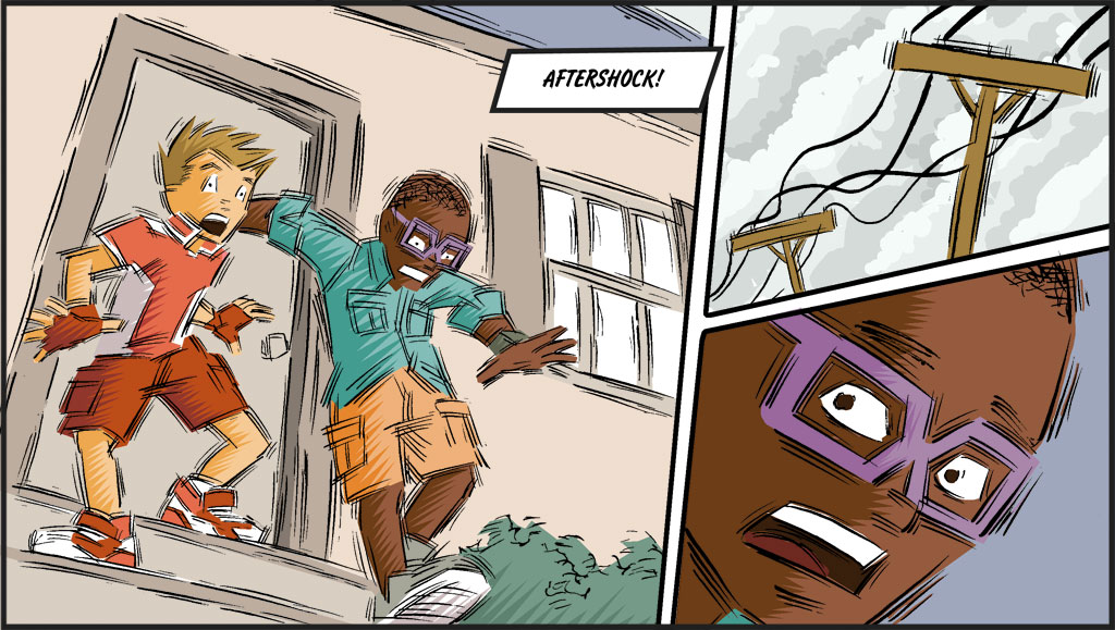 On the left, Sonny and Blaze are walking down the front steps of the house, everything is shaking. On the top right, a close-up of the shaking power lines. On the bottom right, a close-up of Blaze's face. Just when they thought it was all over... aftershock!