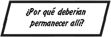 ¿Por qué deberían permanecer allí?