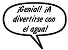 MISTI: ¡Genial! ¡A divertirse con el agua!