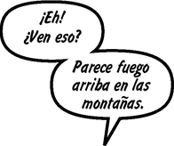 SONNY: ¡Eh! ¿Ven eso? Parece fuego arriba en las montañas.