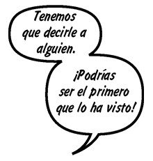 RAINA: Tenemos que decirle a alguien. ¡Podrías ser el primero que lo ha visto!