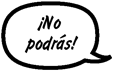 CONSEJERA: ¡No podrás!