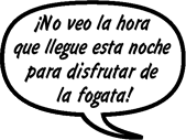 RAY: ¡No veo la hora que llegue esta noche para disfrutar de la fogata!