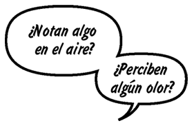 CONSEJERA: ¿Notan algo en el aire? ¿Perciben algún olor?