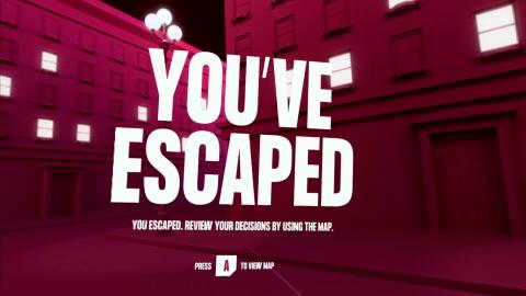You've Escaped. You escaped. Review your decisions by using the map. Press A to view map