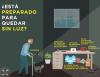 Está Preparado par Quedar Sin Luz? Linterna, cargador de telefona con energia solar/bateria, botiquin de primeros auxilios, radio accionada por manivela/bateria, baterias de repuesto, al menos 3 dias de suministro de agua y suministro de alimentos