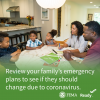 Review your family's emergency plans to see if they should change due to coronavirus