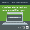 Be Ready for Disasters During Coronavirus. Confirm which shelters near you will be open. Computer with a search for shelters open. 