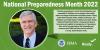 Image of Rep Webster. National Preparedness Month 2022. “Disaster preparedness is crucial for protecting lives and communities. Floridians are no stranger to the terrible power and ravages of hurricanes and tropical storms. Taking action before disaster strikes, families, businesses, and individuals can greatly improve resiliency and safety. During National Preparedness Month, I encourage everyone to have necessary supplies for emergencies, a Preparedness Plan, and to take advantage of the information and r