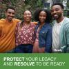 A group of friends stand together smiling. Text reads protect your legacy and resolve to be ready. 