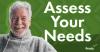 Assess your needs.