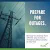 Prepare for outages. Be ready for anything! Have different ways to receive emergency alerts to always be informed.